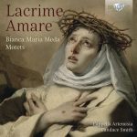 Lagrime Amare: Bianca Maria Meda Motets