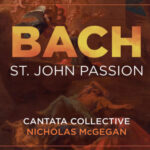 A New ‘St. John Passion’ from Bay Area's Cantata Collective