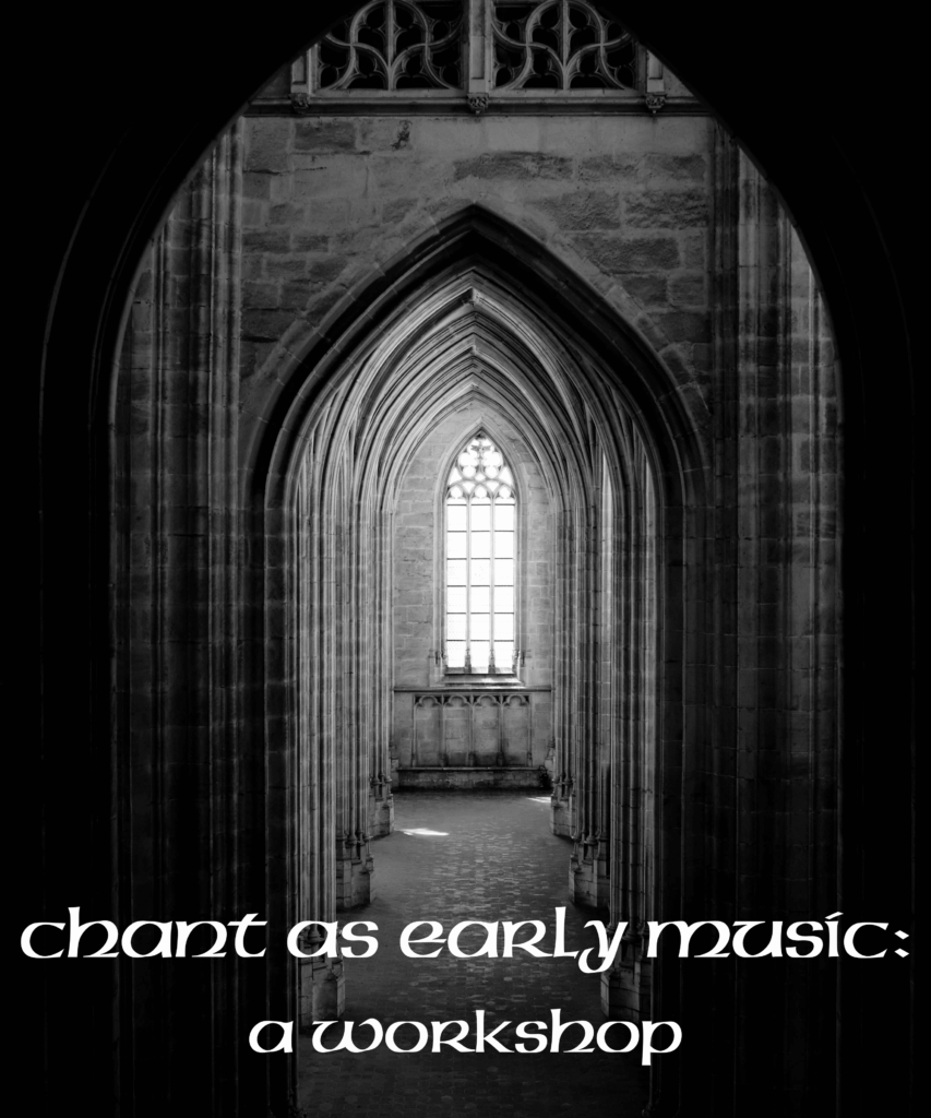 Chant as Early Music: A Workshop