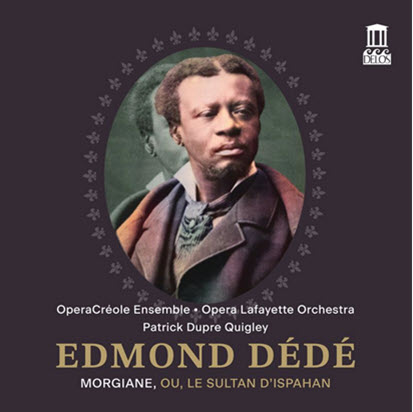 Edmond Dédé’s Morgiane: A Hit Opera, 138 Years Late