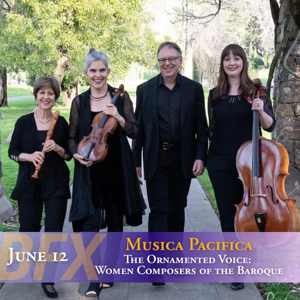 2026 Berkeley Festival & Exhibition: Musica Pacifica—The Ornamented Voice: Women Composers of the Baroque
