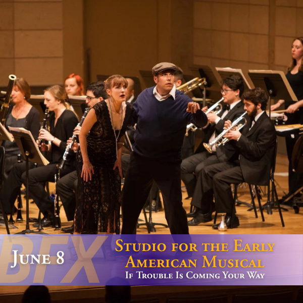 2026 Berkeley Festival & Exhibition: Studio for the Early American Musical—If Trouble Is Coming Your Way