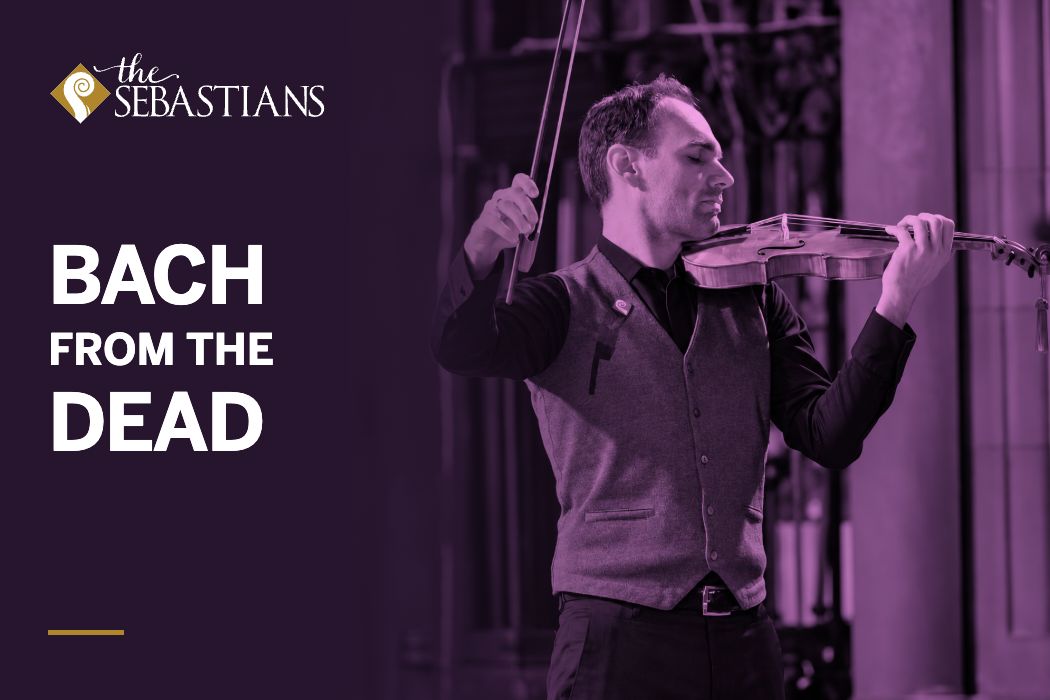 The Sebastians: Bach from the Dead